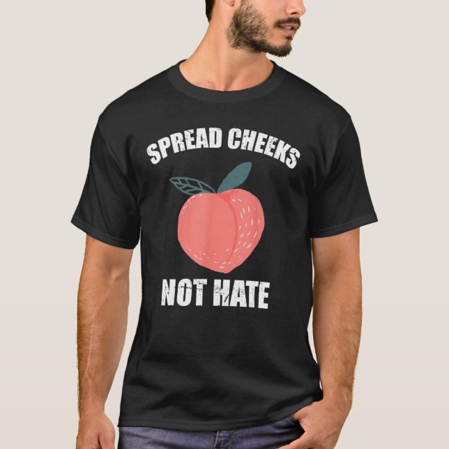 Spread Cheeks Not Hate Funny Gym Fitness and Worko T-Shirt (Front)