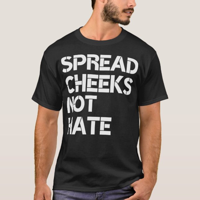 Spread Cheeks Not Hate Gym Men Funny Graphic Fitne T-Shirt (Front)