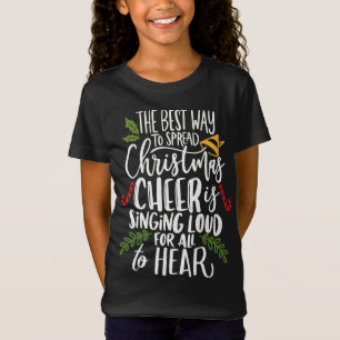 Spread Christmas Cheer by Singing Loud For All To T-Shirt