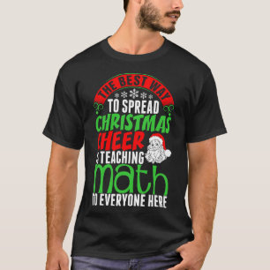 Spread Christmas Cheer Is Teaching Math Tshirt