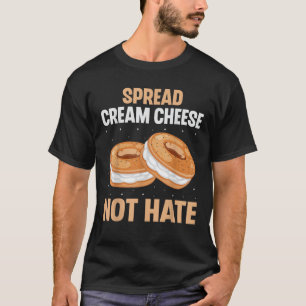 Spread Cream Cheese Not Hate Funny Bagel Lover Men T-Shirt
