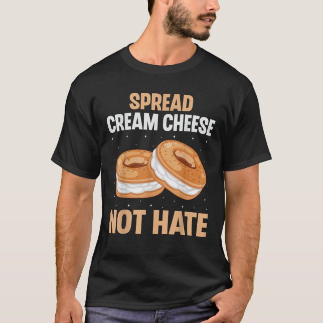 Spread Cream Cheese Not Hate Funny Bagel Lover Men T-Shirt (Front)