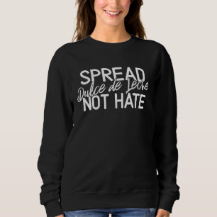Spread Dulce de Leche Not Hate Latin Spreads Vinta Sweatshirt