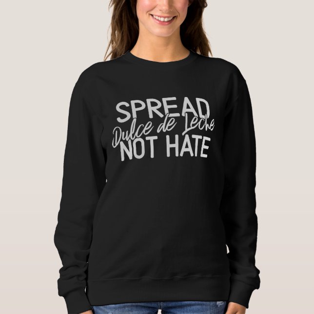Spread Dulce de Leche Not Hate Latin Spreads Vinta Sweatshirt (Front)