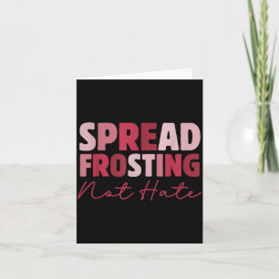 Spread Frosting Not Hate - Funny Baking Lovers Bak Card