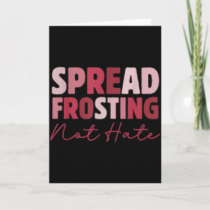 Spread Frosting Not Hate - Funny Baking Lovers Bak Card