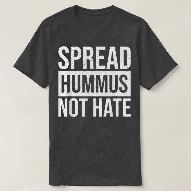 Spread Hummus Not Hate  1283 T-Shirt (Design Front)