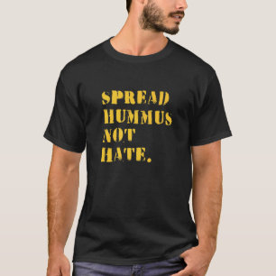 Spread Hummus Not Hate Vegan Vegetarian Hummus T-Shirt