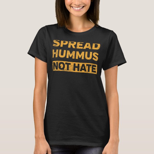 Spread Hummus Not Hate Vegetarian Vegan T-Shirt (Front)