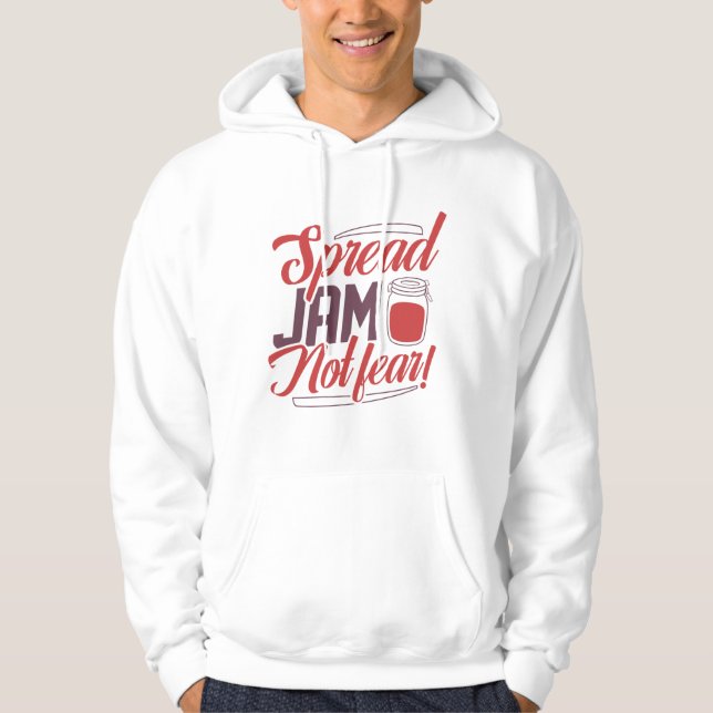 Spread Jam Not Fear Hoodie (Front)