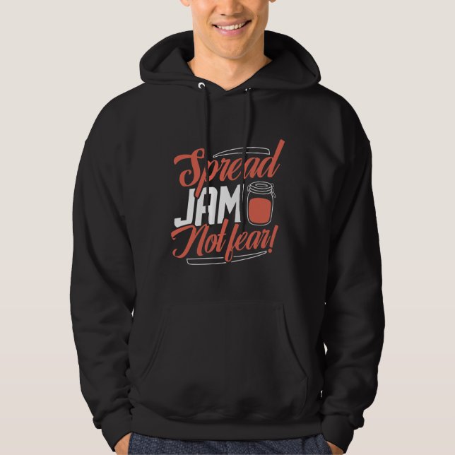 Spread Jam Not Fear Hoodie (Front)