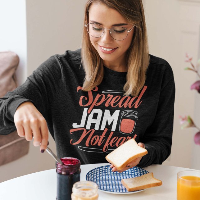 Spread Jam Not Fear Sweatshirt (Creator Uploaded)