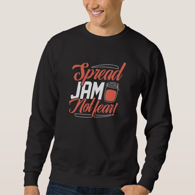 Spread Jam Not Fear Sweatshirt (Front)