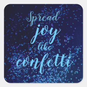Spread Joy Like Confetti   Square Sticker