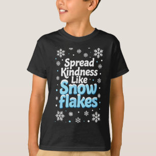Spread Kindness Like Snowflakes Insrational Quotes T-Shirt