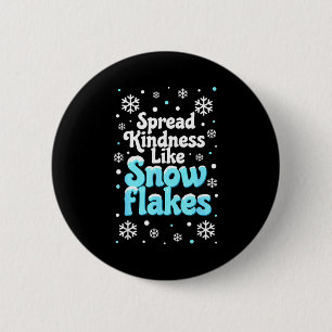 Spread Kindness Like Snowflakes Snow Days Sitive M 6 Cm Round Badge