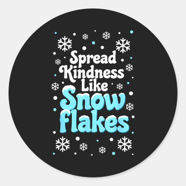 Spread Kindness Like Snowflakes Snow Days Sitive M Classic Round Sticker (Front)