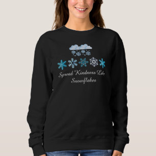 Spread Kindness Like Snowflakes T-Shirt Sweatshirt