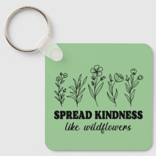 Spread Kindness Like Wildflowers Key Ring