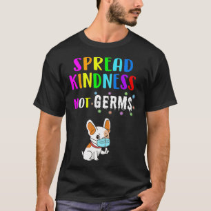 Spread Kindness Not Germs Dog Lover Gift T-Shirt