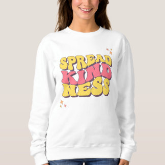 Spread Kindness  Sweatshirt