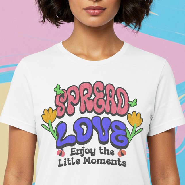 Spread Love Enjoy The Little Moments T-Shirt (Creator Uploaded)
