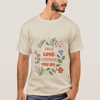 Spread love everywhere you go T-Shirt
