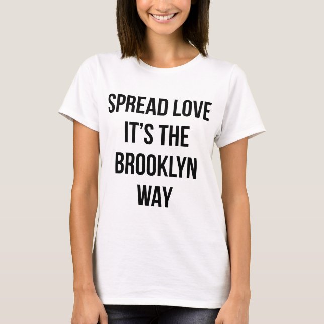 Spread Love It's the Brooklyn Way T-Shirt (Front)