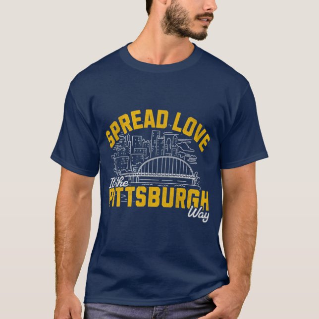 Spread Love It's the Pittsburgh Way T-Shirt (Front)