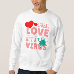 spread love not a virus sweatshirt