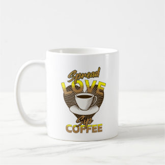 Spread Love, Sip Coffee Coffee Mug