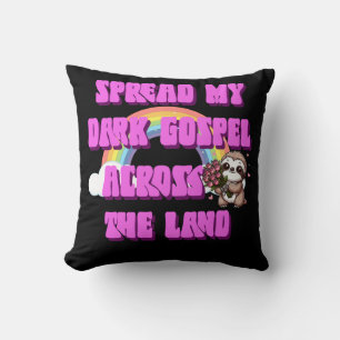 Spread My Dark Gospel Across The Land Sloth Cushion