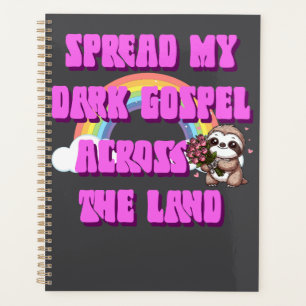 Spread My Dark Gospel Across The Land Sloth Planner