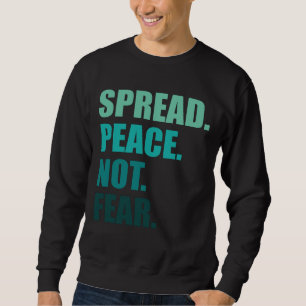 Spread Peace Not Fear Green Text Sweatshirt