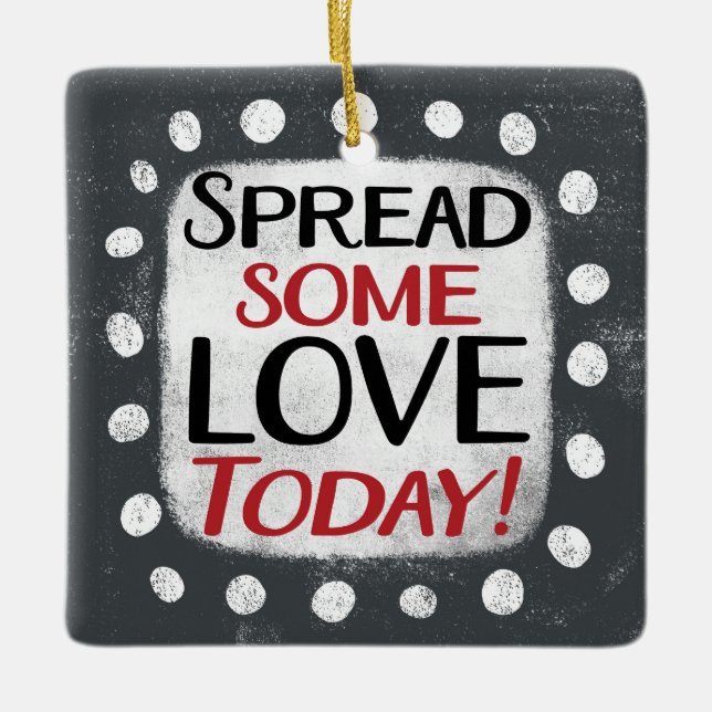 Spread Some Love Today Ornament (Front)