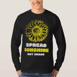 Spread Sunshine Not Shade Mental Health Awareness  T-Shirt