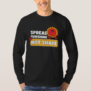 Spread Sunshine Not Shade Mental Health Awareness  T-Shirt