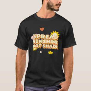 Spread Sunshine Not Shade Mental Health Awareness T-Shirt