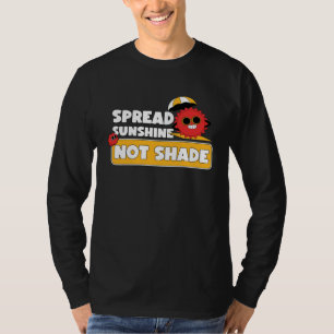 Spread Sunshine Not Shade Mental Health Awareness  T-Shirt