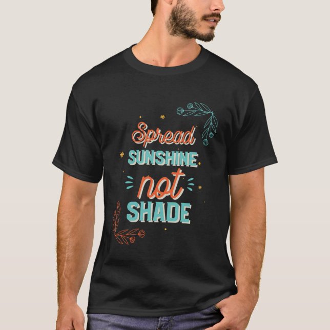 Spread Sunshine Not Shade Mental Health Awareness  T-Shirt (Front)