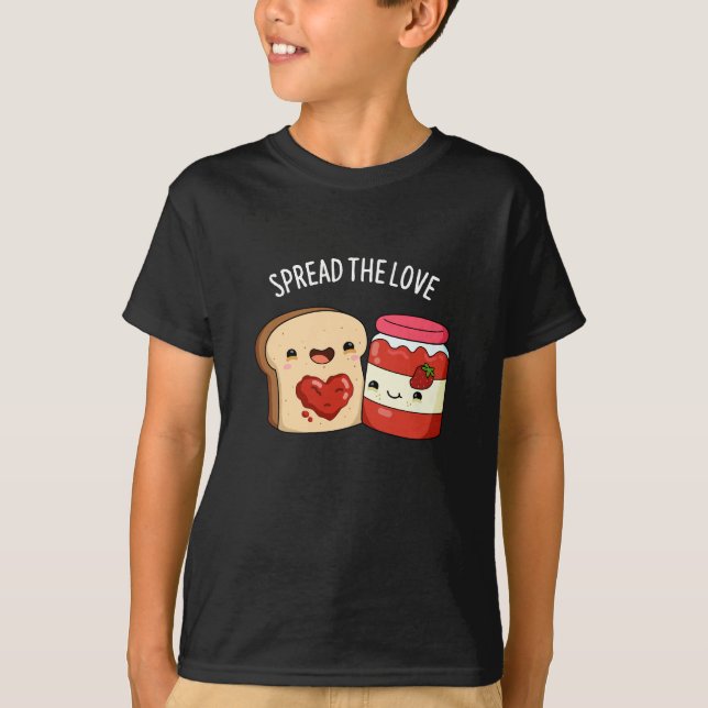 Spread The Love Funny Jam and Bread Pun Dark BG T-Shirt (Front)