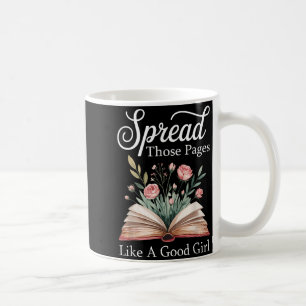 Spread Those Pages Like A Good Girl Bookworm Book  Coffee Mug