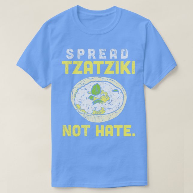 Spread Tzatziki Not Hate T-Shirt (Design Front)