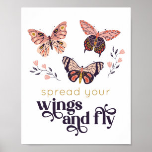 Spread Your Wings And Fly Butterfly Poster