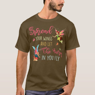 Spread Your Wings And Let The Fairy In You Fly Png T-Shirt