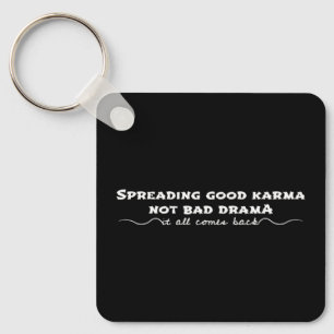 Spreading Good Karma, Not Bad Drama Key Ring