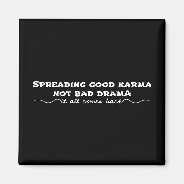 Spreading Good Karma, Not Bad Drama Magnet (Front)