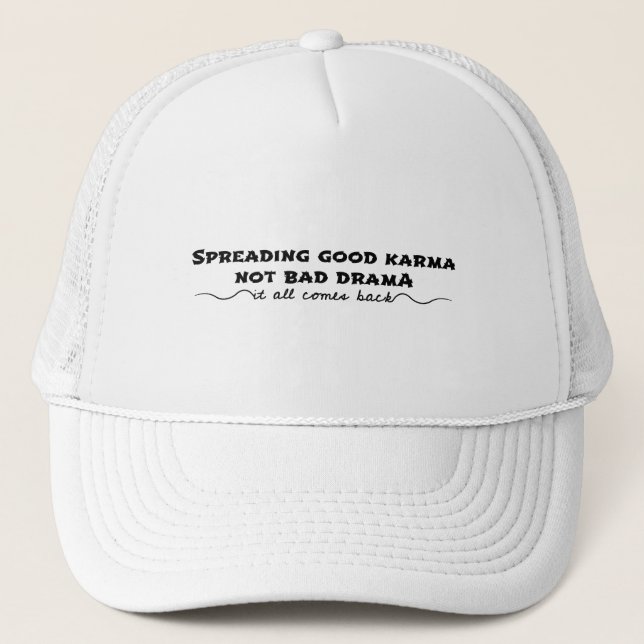 Spreading Good Karma, Not Bad Drama Trucker Hat (Front)