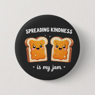 Spreading Kindness is My Jam Funny Loaf Bread Jam 6 Cm Round Badge