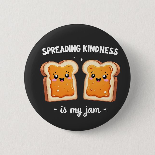 Spreading Kindness is My Jam Funny Loaf Bread Jam 6 Cm Round Badge (Front)